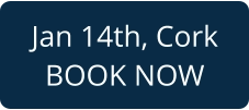 Jan 14th, Cork BOOK NOW